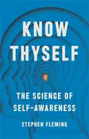 Ismerd meg önmagad - Az önismeret új tudománya - Know Thyself - The New Science of Self-Awareness