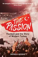 A szenvedély: A labdarúgás és a modern Törökország története - The Passion: Football and the Story of Modern Turkey