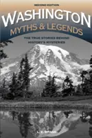 Washingtoni mítoszok és legendák: A történelem rejtélyei mögötti igaz történetek, 2. kiadás - Washington Myths and Legends: The True Stories behind History's Mysteries, 2nd Edition