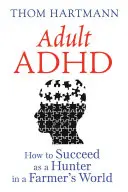 Felnőtt ADHD: Hogyan lehetsz sikeres vadászként a farmerek világában? - Adult ADHD: How to Succeed as a Hunter in a Farmer's World