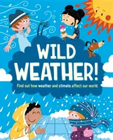 Vad időjárás - Tudd meg, hogyan befolyásolja az időjárás és az éghajlat a világunkat! - Wild Weather - Find out how weather and climate affect our world