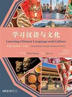 A kínai nyelv és kultúra tanulása: Középfokú kínai nyelvtankönyv, 2. kötet - Learning Chinese Language and Culture: Intermediate Chinese Textbook, Volume 2