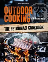 Szabadtéri főzés - A Petromax szakácskönyve - Outdoor Cooking - The Petromax Cookbook