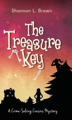 A kincs kulcsa: (A bűnügyeket megoldó unokatestvérek rejtélyei 2. könyv) - The Treasure Key: (The Crime-Solving Cousins Mysteries Book 2)