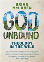 God Unbound - Teológia a vadonban - God Unbound - Theology in the Wild