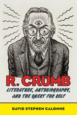 R. Crumb: Crumb: Irodalom, önéletrajz és az én keresése - R. Crumb: Literature, Autobiography, and the Quest for Self