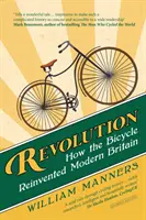 Forradalom - Hogyan találta fel a kerékpár a modern Nagy-Britanniát? - Revolution - How the Bicycle Reinvented Modern Britain