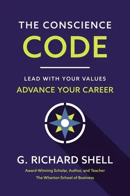 A lelkiismereti kód: Vezess az értékeiddel. Fejlessze karrierjét. - The Conscience Code: Lead with Your Values. Advance Your Career.