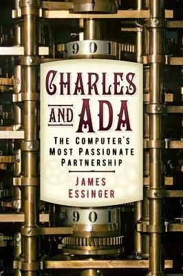 Charles és ADA: A számítógép legszenvedélyesebb társulása - Charles and ADA: The Computer's Most Passionate Partnership