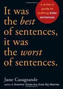 Ez volt a legjobb mondat, ez volt a legrosszabb mondat: Egy író útmutatója a gyilkos mondatok megalkotásához - It Was the Best of Sentences, It Was the Worst of Sentences: A Writer's Guide to Crafting Killer Sentences