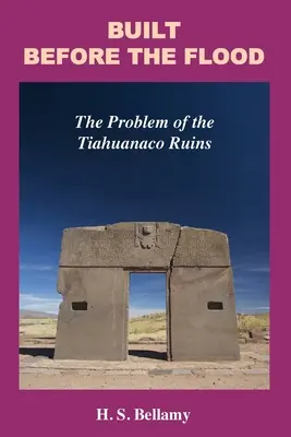 Az árvíz előtt épült: A Tiahuanaco romjainak problémája - Built Before the Flood: The Problem of the Tiahuanaco Ruins