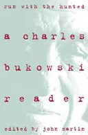 Fuss a vadászokkal: Charles Bukowski Reader, a - Run with the Hunted: Charles Bukowski Reader, a