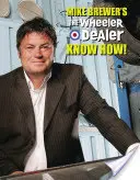 Mike Brewer a Wheeler Dealer Know How! - Mike Brewer's the Wheeler Dealer Know How!