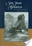 San Juan Bonanza: Nyugat-Colorado bányászati öröksége - San Juan Bonanza: Western Colorado's Mining Legacy