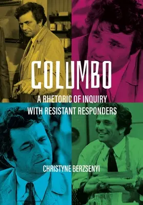 Columbo: A vizsgálat retorikája az ellenálló válaszadókkal szemben - Columbo: A Rhetoric of Inquiry with Resistant Responders