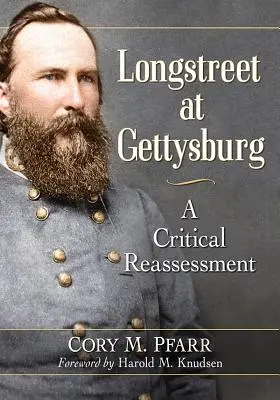 Longstreet at Gettysburg: Kritikai újraértékelés - Longstreet at Gettysburg: A Critical Reassessment