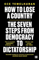 Hogyan veszítsünk el egy országot? A demokráciától a diktatúráig vezető 7 lépés - How to Lose a Country: The 7 Steps from Democracy to Dictatorship