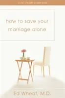 Hogyan mentsd meg a házasságodat egyedül - How to Save Your Marriage Alone