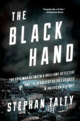 A fekete kéz: Egy zseniális nyomozó és az amerikai történelem leghalálosabb titkos társasága közötti epikus háború - The Black Hand: The Epic War Between a Brilliant Detective and the Deadliest Secret Society in American History