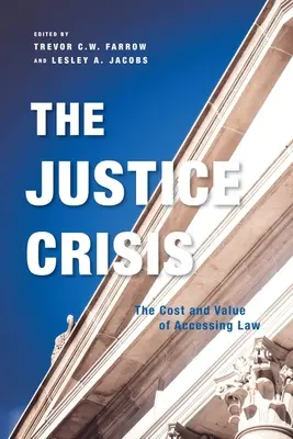 Az igazságszolgáltatás válsága: A joghoz való hozzáférés költségei és értéke - The Justice Crisis: The Cost and Value of Accessing Law