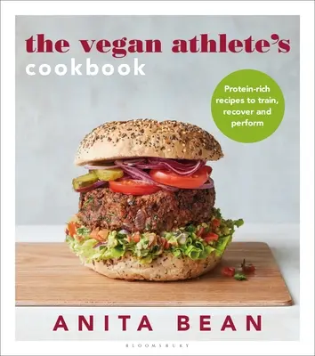 A vegán sportoló szakácskönyve: Fehérjében gazdag receptek az edzéshez, regenerálódáshoz és teljesítményhez - The Vegan Athlete's Cookbook: Protein-Rich Recipes to Train, Recover and Perform