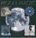 Holdmágia: Hogyan használjuk ki a Hold erejét rituálékkal, bűbájokkal és talizmánokkal? - Moon Magic: How to Harness the Powers of the Moon with Rituals, Charms and Talismans