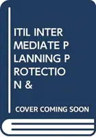 ITIL KÖZTES TERVEZÉSI VÉDELEM & - ITIL INTERMEDIATE PLANNING PROTECTION &