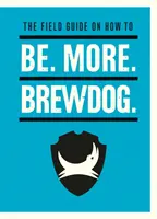 Be. További részletek. BrewDog. - Be. More. BrewDog.