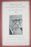 Abraham Joshua Heschel: Alapvető írások - Abraham Joshua Heschel: Essential Writings