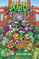 Növények a zombik ellen 3. kötet: Bully for you - Plants vs. Zombies Volume 3: Bully for You