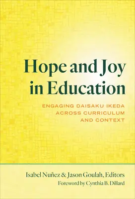 Remény és öröm az oktatásban: Daisaku Ikeda bevonása a tantervbe és a kontextusba - Hope and Joy in Education: Engaging Daisaku Ikeda Across Curriculum and Context