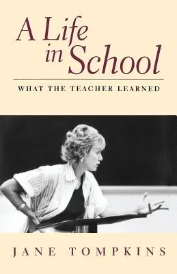 Egy élet az iskolában: Amit a tanár megtanult - A Life in School: What the Teacher Learned