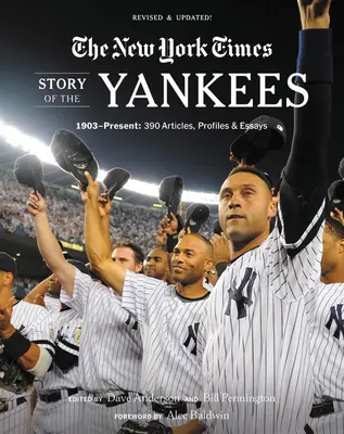 A New York Times története a Yankeesről: 1903-tól napjainkig: 390 cikk, profil és esszé - New York Times Story of the Yankees: 1903-Present: 390 Articles, Profiles & Essays