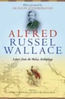 Alfred Russel Wallace: Wallace Wallace: Levelek a Maláj-szigetvilágból - Alfred Russel Wallace: Letters from the Malay Archipelago