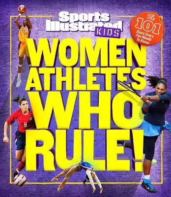 Női sportolók, akik uralkodnak!: A 101 sztár, akit minden rajongónak ismernie kell - Women Athletes Who Rule!: The 101 Stars Every Fan Needs to Know