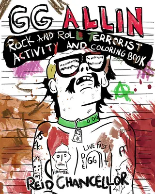 Gg Allin: Rock and Roll Terrorista Tevékenységi és kifestőkönyv - Gg Allin: Rock and Roll Terrorist Activity and Coloring Book