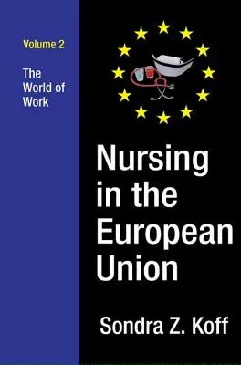 Ápolás az Európai Unióban: A munka világa - Nursing in the European Union: The World of Work