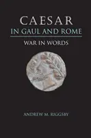 Caesar Galliában és Rómában: Háború szavakban - Caesar in Gaul and Rome: War in Words