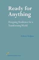 Mindenre készen - Ellenálló képesség tervezése az átalakuló világban - Ready for Anything - Designing Resilience for a Transforming World