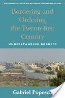 A huszonegyedik század határai és rendje: A határok megértése - Bordering and Ordering the Twenty-First Century: Understanding Borders