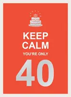 Keep Calm You're Only 40