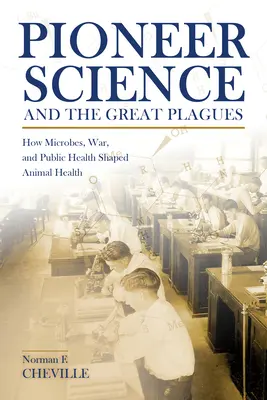 Az úttörő tudomány és a nagy járványok: Hogyan alakították a mikrobák, a háború és a közegészségügy az állategészségügyet? - Pioneer Science and the Great Plagues: How Microbes, War, and Public Health Shaped Animal Health