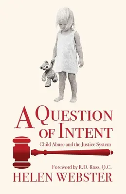 A szándék kérdése: A gyermekbántalmazás és az igazságszolgáltatás - A Question of Intent: Child Abuse and the Justice System