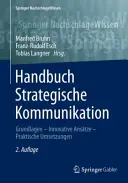 Handbuch Strategische Kommunikation: Grundlagen - Innovative Anstze - Praktische Umsetzungen