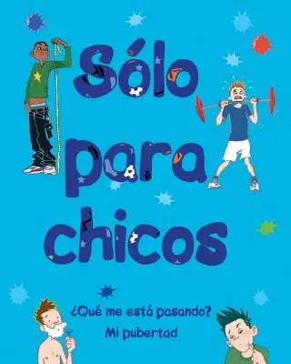 Slo Para Chicos: Qu Me Est Pasando? Mi Pubertad