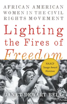 A szabadság tüzének meggyújtása: Az afroamerikai nők a polgárjogi mozgalomban - Lighting the Fires of Freedom: African American Women in the Civil Rights Movement