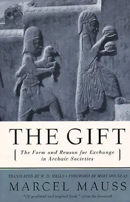 Az ajándék: a csere formája és oka az archaikus társadalmakban - The Gift: The Form and Reason for Exchange in Archaic Societies