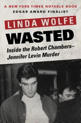 Wasted: A Robert Chambers-Jennifer Levin gyilkosság belsejében - Wasted: Inside the Robert Chambers-Jennifer Levin Murder