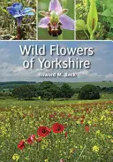 Yorkshire vadvirágai - Wild Flowers of Yorkshire
