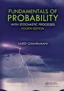 A valószínűségszámítás alapjai: Sztochasztikus folyamatokkal - Fundamentals of Probability: With Stochastic Processes